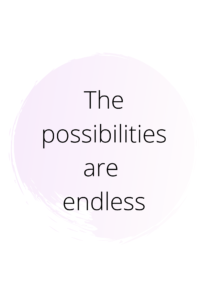 the possibilities are endless