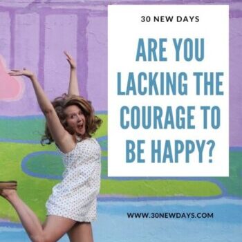 Are You Lacking The Courage To Be Happy?
