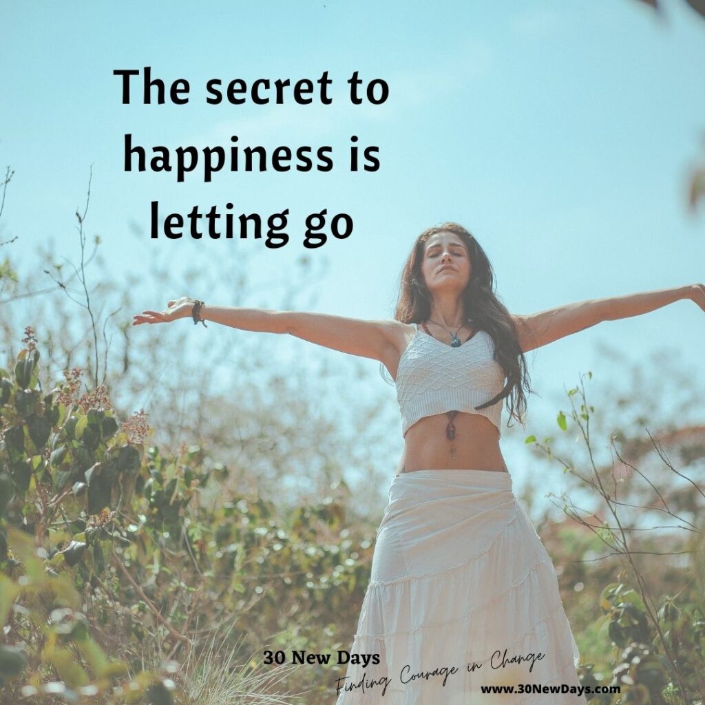 The secret to happiness is letting go